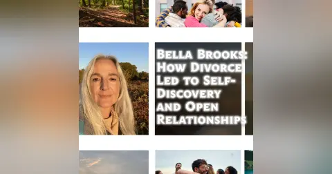 Bella Brooks: How Divorce Led to Self-Discovery and Open Relationships (S5 | E195)