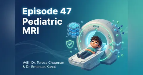Episode 47: Pediatric MRI