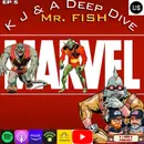 K J and Character Delve: Mr. Fish