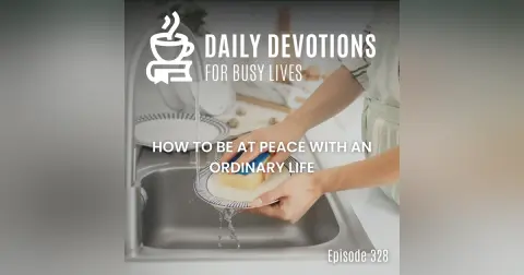 How to Be at Peace with an Ordinary Life