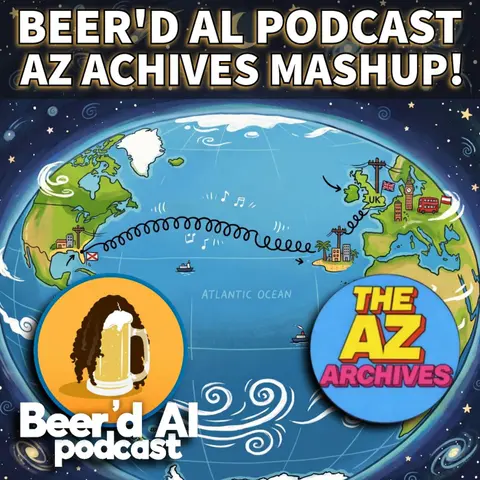 Guest Feature: Beer’d Al Podcast Az Archives Mashup!