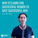 Why It’s Hard For Successful Women To Date Successful Men