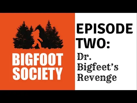 Bigfoot  Society Episode 2 - Dr. Bigfeet's Revenge