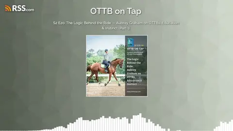 S2 E20: The Logic Behind the Ride — Aubrey Graham on OTTBs, Education & Instinct (Part 1)