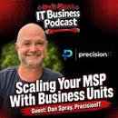 Scaling Your MSP With Business Units (EP 1051)