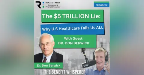 The $5 Trillion Lie: Why U.S. Healthcare Fails Us All With Guest Dr. Don Berwick (Ep. 12)