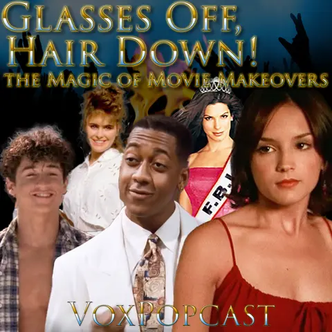 e257. Glasses Off, Hair Down! The Magic of Movie Makeovers