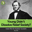 Brigham Didn’t Dissolve Relief Society? (Katie Rich & Heather Sundahl)