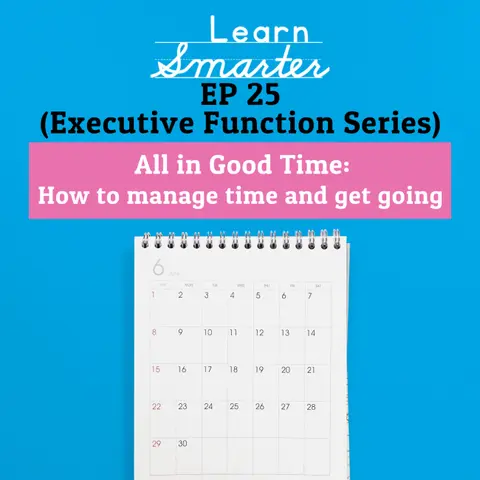 25: All in Good Time: How to manage time and get going