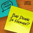 Do "Bad" People Go To Heaven?
