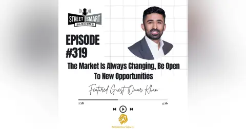 319: The Market Is Always Changing, Be Open To New Opportunities