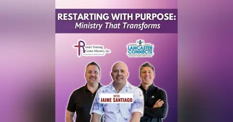 Restarting with Purpose: Ministry That Transforms Featuring Jaime Santiago - Episode 216