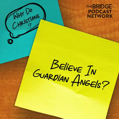 Why do Christians Believe In Guardian Angels?