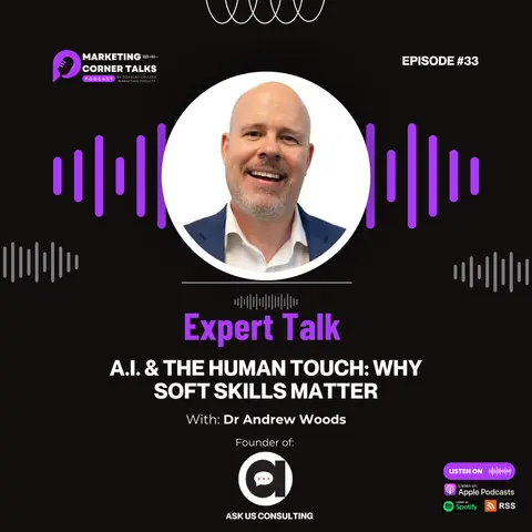 Expert Talk: Soft Skills in The Age of A.I. with Dr. Andrew Woods of AskUs Consulting. [Ep. 33]