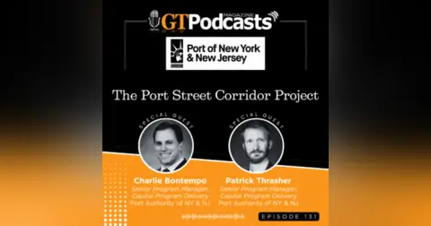 GT Podcast – Episode 131 – The Port Authority of NY & NJ – The Port Street Corridor Project The Port Authority of NY & NJ - The Port Street Corridor Project