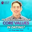 Are You Following Your Core Values in Dating?