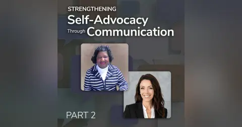 Episode 22: Beyond the Chart: Strengthening Self-Advocacy Through Communication – Part 2