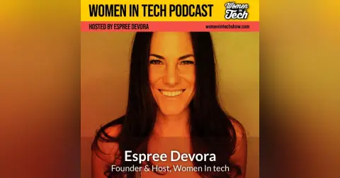 Espree Devora: Passion and Gratitude: Women In Tech California
