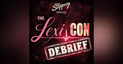 The Lexi CON  DEBRIEF: Episodes 1 & 2
