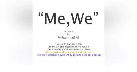 Me, We - The Shortest Poem in History and Muhammad Ali on Friendship