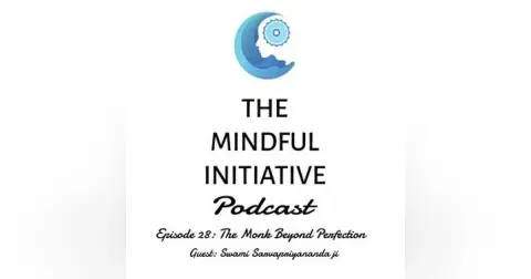 Episode 28: The Monk beyond Perfection: Swami Sarvapriyananda ji