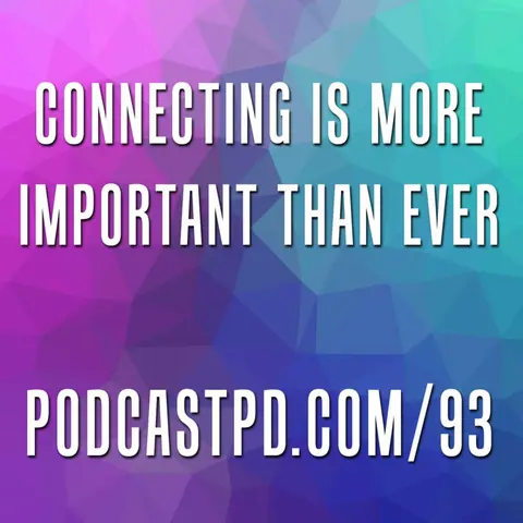 Connecting Is More Important Than Ever - PPD093