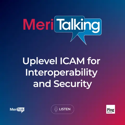 Podcast: Uplevel ICAM for Interoperability and Security