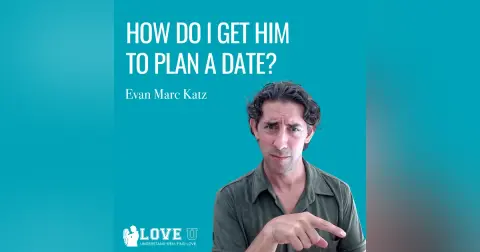 How Do I Get Him to Plan a Date?