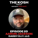 Episode 20: Aaron Jackson - DADDY D.I.Y. LLC
