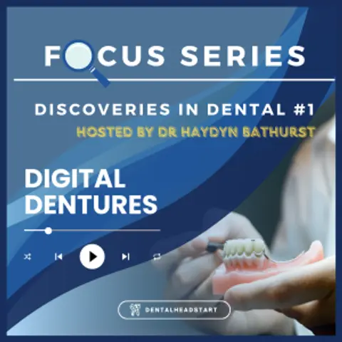 Discoveries in Dental Focus #1 – Digital Dentures