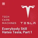 44. Everybody Still Hates Tesla, Part 1