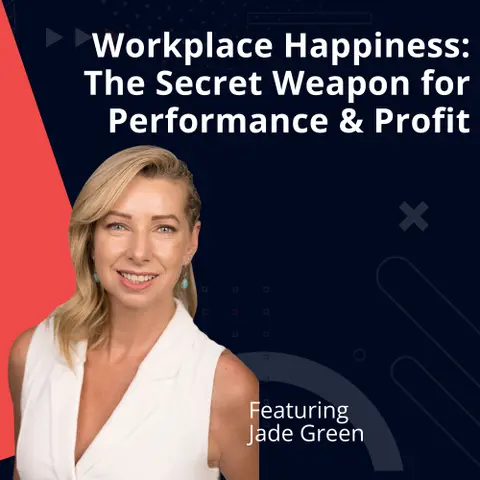 Workplace Happiness: The Secret Weapon for Performance & Profit