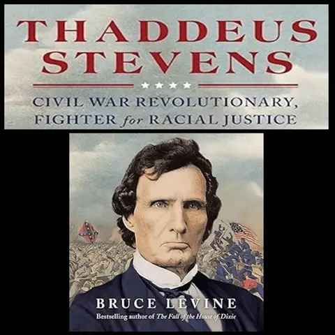 Meet Thaddeus Stevens: The Original Civil Rights Advocate