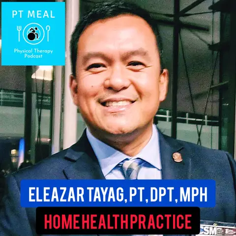 Ep. 13: Home Health in the US with Eleazar Tayag, DPT, Part 2