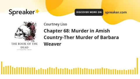 Chapter 68: Murder in Amish Country-The Murder of Barbara Weaver