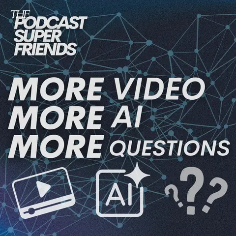 More Video, More AI, More Questions