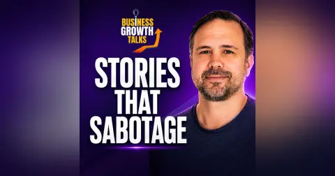 Unmasking Limiting Beliefs: How the Stories You Tell Yourself Sabotage Business Growth with Host