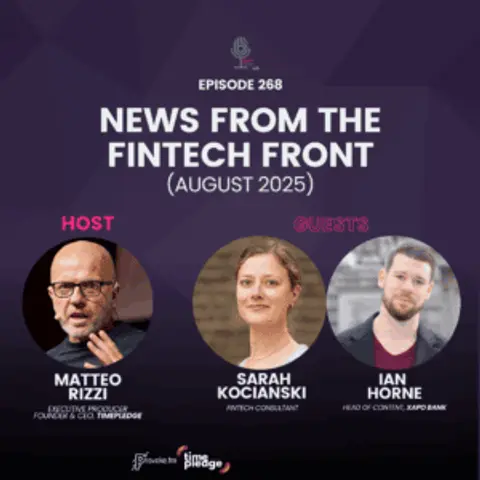 Episode 268: News From The Fintech Front (August 2025)