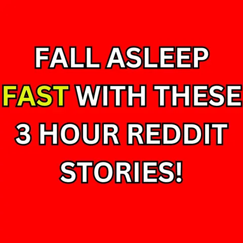 Fall Asleep Fast With These 3 Hour Reddit Stories!