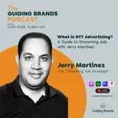 What is OTT Advertising? A Guide to Streaming Ads with Jerry Martinez