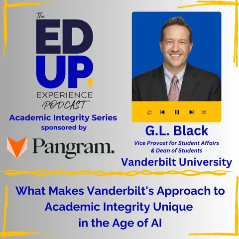 What Makes Vanderbilt's Approach to Academic Integrity Unique in the Age of AI - with G.L. Black, Vice Provost for Student Affairs & Dean of Students, Vanderbilt University