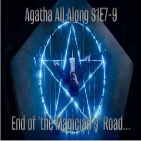 Super Tuesday Recap: Agatha All Along S1E 7-9: End of ‘the Magician’s’ Road…