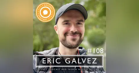 108. Eric Galvez – ”Man behöver inte så mycket för att bli lycklig egentligen.”
