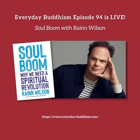 Everyday Buddhism 94 - Soul Boom with Rainn Wilson