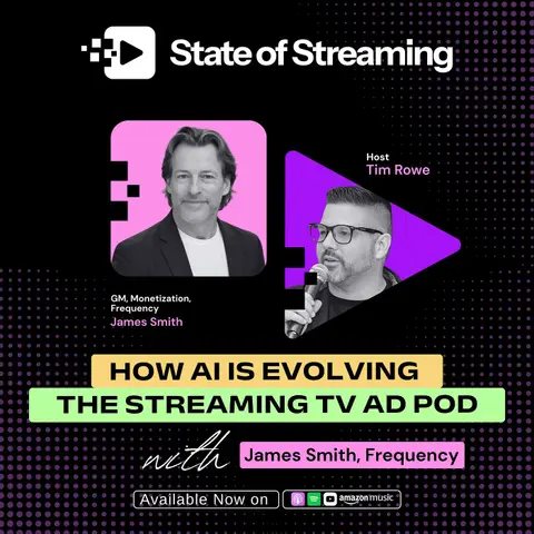 How AI Is Evolving the Streaming Ad Pod | James Smith, GM Monetization at Frequency