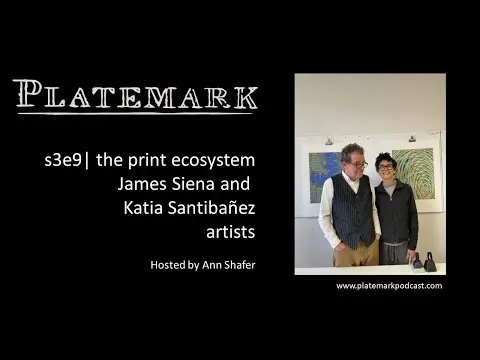 Platemark s3e9 the print ecosystem: James Siena and Katia Santibañez, artists
