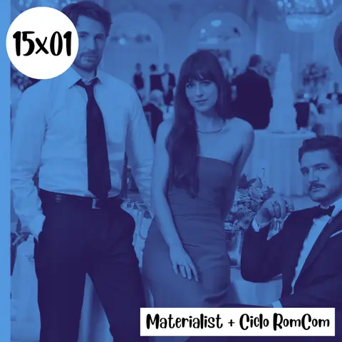 s15e01: Archivismo – Materialists + Ciclo RomCom