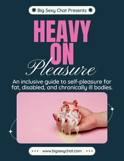 Heavy on the Pleasure: A Self-Love Guide for Fat, Disabled, and Chronically Ill Bodies