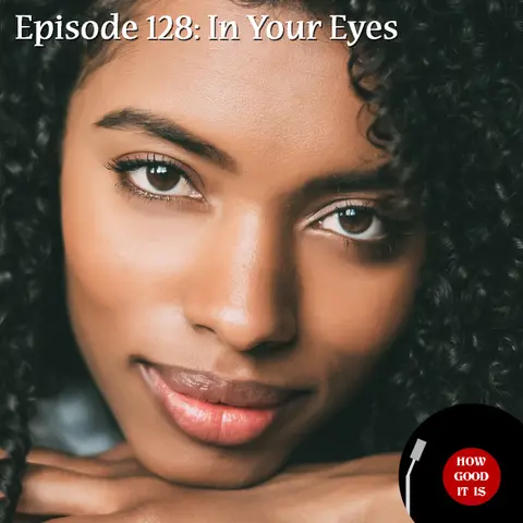 128: In Your Eyes