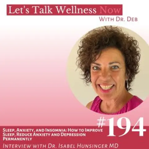 Episode 194: Sleep, Anxiety, and Insomnia: How to Improve Sleep, Reduce Anxiety and Depression Permanently with Dr. Isabel Hunsinger MD